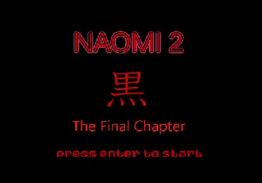 Play Naomi 2: The final chapter.
