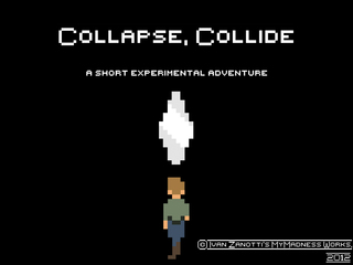 Collapse, Collide
